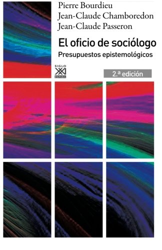 El oficio de sociólogo: Presupuestos epistemológicos (Siglo XXI de España General) von Siglo XXI de España Editores, S.A.